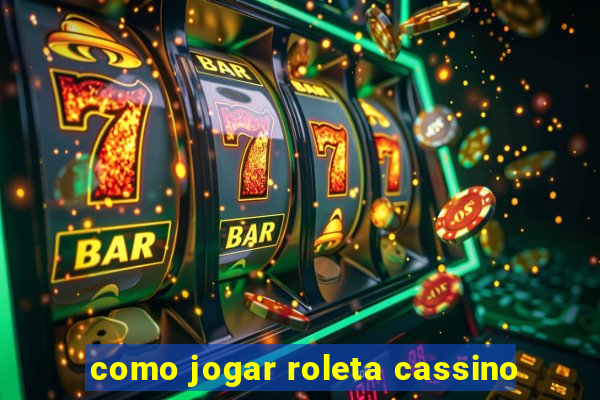 como jogar roleta cassino